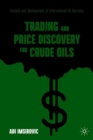 Trading and Price Discovery for Crude Oils : Growth and Development of International Oil Markets - Book