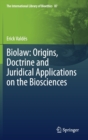 Biolaw: Origins, Doctrine and Juridical Applications on the Biosciences - Book