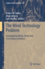 The Mind-Technology Problem : Investigating Minds, Selves and 21st Century Artefacts - Book