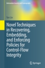 Novel Techniques in Recovering, Embedding, and Enforcing Policies for Control-Flow Integrity - Book