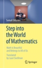 Step into the World of Mathematics : Math Is Beautiful and Belongs to All of Us - Book