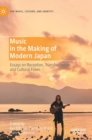 Music in the Making of Modern Japan : Essays on Reception, Transformation and Cultural Flows - Book