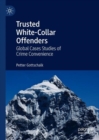 Trusted White-Collar Offenders : Global Cases Studies of Crime Convenience - Book