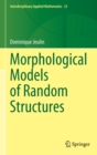 Morphological Models of Random Structures - Book