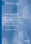 Banking 5.0 : How Fintech Will Change Traditional Banks in the 'New Normal' Post Pandemic - Book