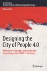Designing the City of People 4.0 : Reflections on strategic and sustainable urban design after Covid-19 pandemic - Book
