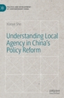 Understanding Local Agency in China’s Policy Reform - Book