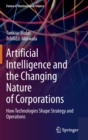 Artificial Intelligence and the Changing Nature of Corporations : How Technologies Shape Strategy and Operations - Book