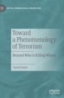 Toward a Phenomenology of Terrorism : Beyond Who is Killing Whom - Book
