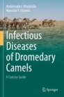 Infectious Diseases of Dromedary Camels : A Concise Guide - Book