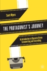 The Protagonist's Journey : An Introduction to Character-Driven Screenwriting and Storytelling - Book