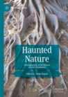 Haunted Nature : Entanglements of the Human and the Nonhuman - Book