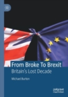 From Broke To Brexit : Britain’s Lost Decade - Book