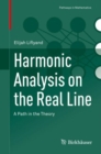 Harmonic Analysis on the Real Line : A Path in the Theory - Book
