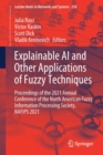 Explainable AI and Other Applications of Fuzzy Techniques : Proceedings of the 2021 Annual Conference of the North American Fuzzy Information Processing Society, NAFIPS 2021 - Book