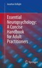 Essential Neuropsychology: A Concise Handbook for Adult Practitioners - Book