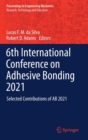 6th International Conference on Adhesive Bonding 2021 : Selected Contributions of AB 2021 - Book