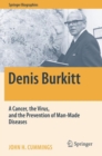 Denis Burkitt : A Cancer, the Virus, and the Prevention of Man-Made Diseases - Book