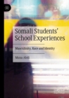 Somali Students' School Experiences : Masculinity, Race and Identity - Book