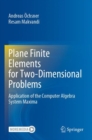 Plane Finite Elements for Two-Dimensional Problems : Application of the Computer Algebra System Maxima - Book