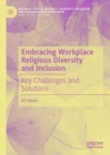 Embracing Workplace Religious Diversity and Inclusion : Key Challenges and Solutions - Book