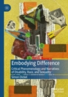 Embodying Difference : Critical Phenomenology and Narratives of Disability, Race, and Sexuality - Book