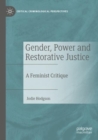 Gender, Power and Restorative Justice : A Feminist Critique - Book
