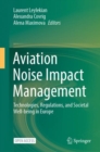 Aviation Noise Impact Management : Technologies, Regulations, and Societal Well-being in Europe - Book