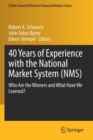 40 Years of Experience with the National Market System (NMS) : Who Are the Winners and What Have We Learned? - Book