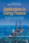 Applications in Energy Finance : The Energy Sector, Economic Activity, Financial Markets and the Environment - Book