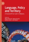 Language, Policy and Territory : A Festschrift for Colin H. Williams - Book