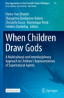 When Children Draw Gods : A Multicultural and Interdisciplinary Approach to Children's Representations of Supernatural Agents - Book