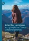 Unfamiliar Landscapes : Young People and Diverse Outdoor Experiences - Book
