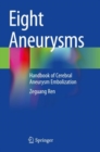 Eight Aneurysms : Handbook of Cerebral Aneurysm Embolization - Book