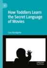 How Toddlers Learn the Secret Language of Movies - Book