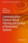 Communication-Protocol-Based Filtering and Control of Networked Systems - Book