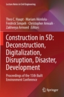Construction in 5D: Deconstruction, Digitalization, Disruption, Disaster, Development : Proceedings of the 15th Built Environment Conference - Book