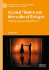 Applied Theatre and Intercultural Dialogue : Playfully Approaching Difference - Book