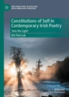 Constitutions of Self in Contemporary Irish Poetry : ‘Into the Light’ - Book