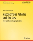 Autonomous Vehicles and the Law : How Each Field is Shaping the Other - Book