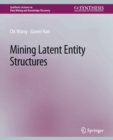 Mining Latent Entity Structures - Book