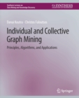 Individual and Collective Graph Mining : Principles, Algorithms, and Applications - Book