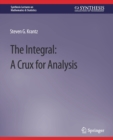 The Integral : A Crux for Analysis - Book