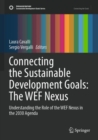 Connecting the Sustainable Development Goals: The WEF Nexus : Understanding the Role of the WEF Nexus in the 2030 Agenda - Book