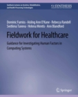 Fieldwork for Healthcare : Guidance for Investigating Human Factors in Computing Systems - eBook