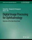 Digital Image Processing for Ophthalmology : Detection of the Optic Nerve Head - eBook