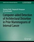 Computer-Aided Detection of Architectural Distortion in Prior Mammograms of Interval Cancer - eBook