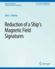 Reduction of a Ship's Magnetic Field Signatures - eBook