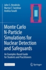 Monte Carlo N-Particle Simulations for Nuclear Detection and Safeguards : An Examples-Based Guide for Students and Practitioners - Book