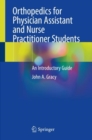 Orthopedics for Physician Assistant and Nurse Practitioner Students : An Introductory Guide - Book